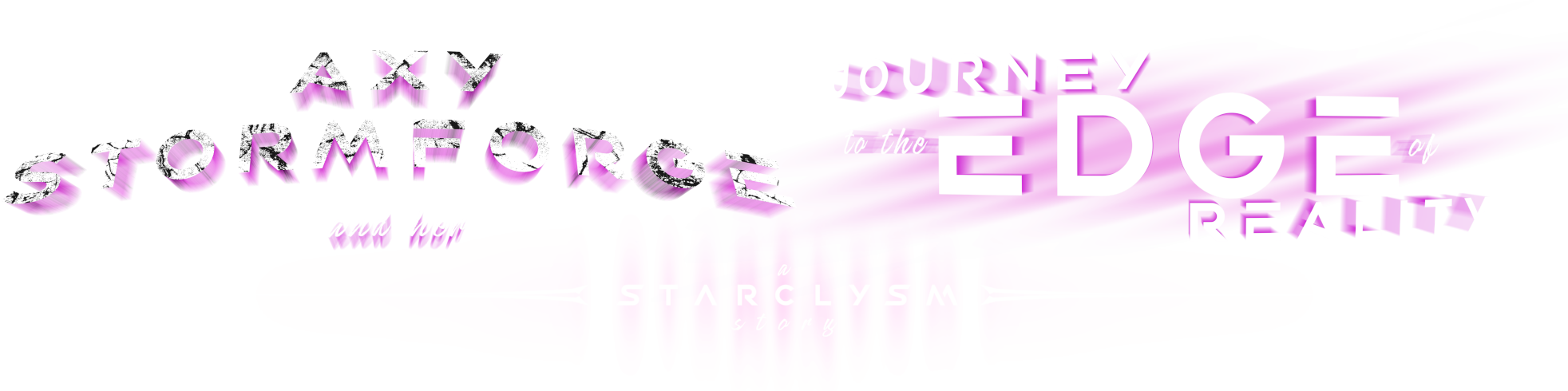 Axy Stormforge and her Journey to the Edge of Reality - a Starclysm Story